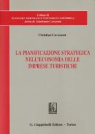 La pianificazione strategica nell'economia delle imprese turistiche di Christian Cavazzoni edito da Giappichelli