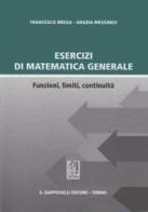 Esercizi di matematica generale. Funzioni, limiti, continuità di Francesco Brega, Grazia Messineo edito da Giappichelli