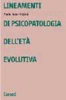 Lineamenti di psicopatologia dell'età evolutiva di Maria Bruna Fagiani edito da Carocci
