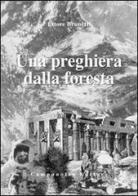 Una preghiera dalla foresta di Ettore Brunetti edito da Campanotto