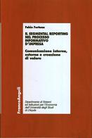 Il segmental reporting nel processo informativo d'impresa. Comunicazione interna, esterna e creazione di valore di Fabio Fortuna edito da Franco Angeli