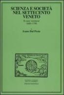 Scienza e società nel Settecento veneto. Il caso veronese 1680-1796 di Ivano Dal Prete edito da Franco Angeli