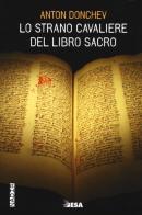 Lo strano cavaliere del libro sacro. Ediz. illustrata di Anton Donchev edito da Salento Books