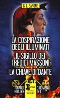 La cospirazione degli illuminati-Il sigillo dei tredici massoni-La chiave di Dante di G. L. Barone edito da Newton Compton Editori