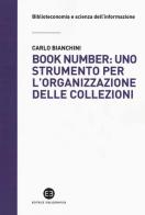 Book number: uno strumento per l'organizzazione delle collezioni di Carlo Bianchini edito da Editrice Bibliografica