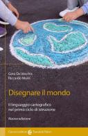 Disegnare il mondo. Il linguaggio cartografico nella scuola primaria di Gino De Vecchis, Riccardo Morri edito da Carocci