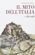 Il mito dell'Italia e altri miti di Cesare De Seta edito da UTET Università