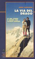 La via del drago. La mia storia d'amore con Claudio Barbier di Anna Lauwaert edito da Priuli & Verlucca