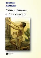 Esistenzialismo e trascendenza di Gustavo Mattiuzzi edito da De Bastiani