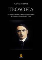 Teosofia. Introduzione alla conoscenza soprasensibile del mondo e del destino umano di Rudolf Steiner edito da Harmakis