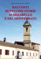 Racconti di vecchie storie di Mirabello e del Monferrato di Giovanni E. Scarrione edito da Marvia