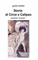 Storie di Circe e Calipso di Guido Araldo edito da ilmiolibro self publishing
