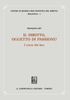 Il diritto, oggetto di passioni? «I crave the law» di François Ost edito da Giappichelli