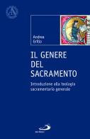 Il genere del sacramento. Introduzione alla teologia sacramentaria generale di Andrea Grillo edito da San Paolo Edizioni