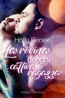 La rovina di ogni cattivo ragazzo di Holly Renee edito da Triskell Edizioni