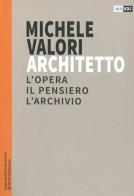 Michele Valori architetto. L'opera, il pensiero, l'archivio edito da MAXXI