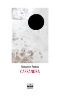 Cassandra di Alessandro Pertosa edito da CRAC Edizioni