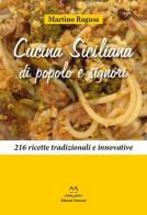 Cucina siciliana di popolo e signori. 216 ricette tradizionali e innovative di Martino Ragusa edito da Edizioni Momenti-Ribera