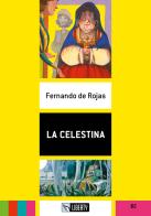 La Celestina. B2. Con File audio per il download di Fernando de Rojas edito da Liberty
