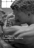 Casa museo Hendrik C. Andersen. Guida breve edito da Manfredi Edizioni