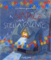 A Natale una stella cadente. Ediz. illustrata di Maria Gianola edito da Il Gatto Verde