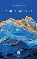 La montagna blu di Simonetta Benigni edito da Isolario Edizioni