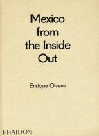 Mexico from the inside out di Enrique Olvera edito da Phaidon