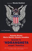 Quando la 'ndrangheta scoprì l'America. 1880-1956. Da Santo Stefano d'Aspromonte a New York, una storia di affari, crimini e politica di Antonio Nicaso, Maria Barillà, Vittorio Amaddeo edito da Mondadori