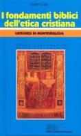 I fondamenti biblici dell'Etica cristiana. Catechesi di Monteveglio vol.6 di Umberto Neri edito da EDB