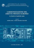 L' armonizzazione del diritto privato europeo. Il piano d'azione 2003. Giornata di Studi (Catania, 16 maggio 2003) edito da Giuffrè