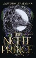 The night prince. Ediz. italiana di Lauren Palphreyman edito da Rizzoli