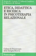 Etica, didattica e ricerca in psicoterapia relazionale edito da Franco Angeli