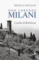 Don Lorenzo Milani. L'esilio di Barbiana di Michele Gesualdi edito da San Paolo Edizioni