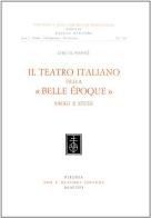 Il teatro italiano della «Belle époque». Saggi e studi di Luigi M. Personè edito da Olschki