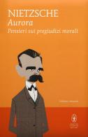 Aurora. Pensieri sui pregiudizi morali. Ediz. integrale di Friedrich Nietzsche edito da Newton Compton Editori