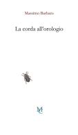 La corda all'orologio di Massimo Barbaro edito da MC