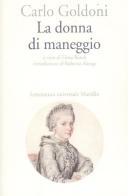 La donna di maneggio di Carlo Goldoni edito da Marsilio