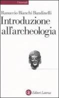 Introduzione all'archeologia classica come storia dell'arte antica di Ranuccio Bianchi Bandinelli edito da Laterza