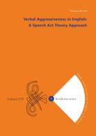 Verbal aggressiveness in english, A speech act theory approach di Stefania Biscetti edito da Edizioni ETS