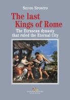 The last Kings of Rome. The Etruscan dynasty that ruled the Eternal City di Silvio Sposito edito da Gangemi Editore