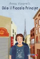 Odio il Piccolo Principe di Anna Vivarelli edito da Ancora