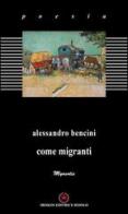 Come migranti di Alessandro Bencini edito da Ibiskos Editrice Risolo