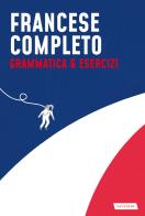 Francese completo. Grammatica & Esercizi di Maureen Gavériaux, Martine Giraud, Laura Fresco edito da Vallardi A.