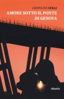 Amore sotto il ponte di Genova di Leopoldo Ciolli edito da Gruppo Albatros Il Filo