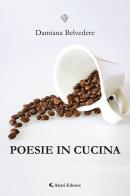 Poesie in cucina di Damiana Belvedere edito da Aletti