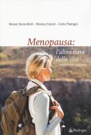 Menopausa: l'altra metà della vita ...e non è una malattia di Renato Seracchioli, Monica Cattoli, Carlo Flamigni edito da Pendragon