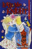 Love me knight vol.6 di Kaoru Tada edito da Star Comics
