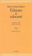 Educare è educarsi di Hans Georg Gadamer edito da Il Nuovo Melangolo