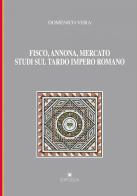 Fisco, annona, mercato. Studi sul tardo impero romano di Domenico Vera edito da Edipuglia