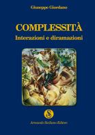 Complessità. Interazioni e diramazioni di Giuseppe Giordano edito da Armando Siciliano Editore